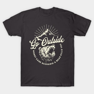 Go Outside Worst Case Scenario A Bear Kills You T-Shirt